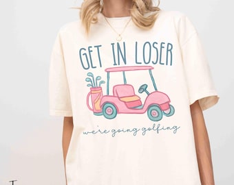 Camiseta divertida de golf, camiseta de carrito de golf para mujer, camiseta de golf "Get in Loser", regalo para amantes del golf, camiseta de golf, ropa de golf para mujer, para jugar al golf.