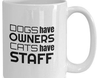 Funny gift for cat lovers, Dog gifts for women, Dog gifts for men, Cat themed gift, Dog themed gifts, Dogs have owners cats have staff