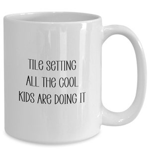 Tile Setter Mug, Tile Setter Gift, Tile Setter Coffee Cup, Coworker Gift, Boss Gifts
