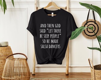Salsa Shirt, Salsa Dancer Gift, Dancing Gift, Dancing Shirt, Dancer Gift, Dancer Shirt, Salsa Dancer Shirt