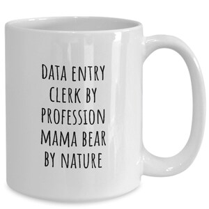 Data Entry Clerk Mug, Data Entry Clerk Gifts, Gift for Data Entry Clerk, Data Entry Clerk Coffee Mug, Mothers Day Gift, Mom Birthday Gift