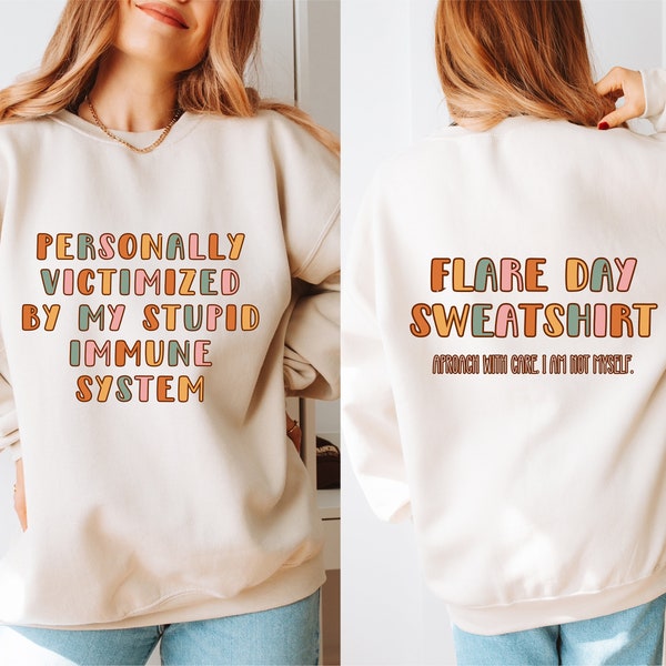 Flare Day Sweatshirt, Personally Victimized By My Immune System, Gift for Chronic Illness, Endometriosis, Fibromyalgia, Lupus, POTS, Chrons