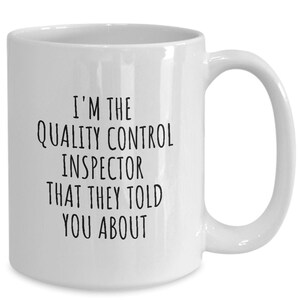 Funny Quality Control Inspector Mug Gifts, Coffee Cup, Gift Ideas For, Coworker, Boss, Friend, Him, Her, Birthday, Christmas