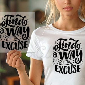 Puede incluir: Una camiseta blanca con letras negras que dicen "Find a way not an excuse".