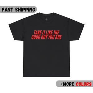 Camiseta unisex "Tómalo como el buen chico que eres", divertida camiseta gráfica con humor sarcástico, regalo para él y para ella, ropa informal de moda, ropa llamativa.