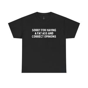 Przepraszam za posiadanie grubego tyłka i poprawnej opinii T-shirt - Śmieszne koszulki, Koszulki z memami, Koszulki sarkastyczne, Koszulki unisex, Koszulki, Śmieszne, Prezent