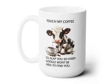 touch my coffee I'll slap you so hard - cow coffee design