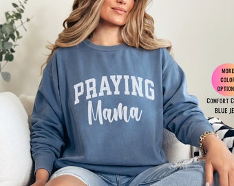 Praying Mama Sweatshirt: Christian Apparel, Comfort Colors
