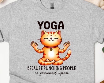 Funny Yoga Cat T-Shirt, Cat Meditation Tee, Yoga Because Punching People is Frowned Upon, Cute Cat Yoga Shirt for Cat Lovers, Fun Yoga Gift.