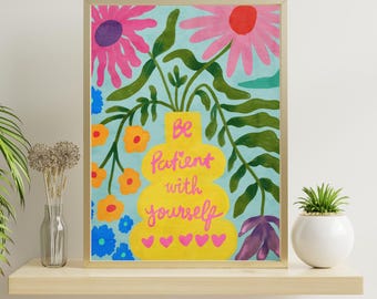 Tålamod med dig själv-poster | Färgglad illustration | Blommig citat-poster | Positivitetstryck | Trendig väggkonst | Positivt samtal | Självkärlek