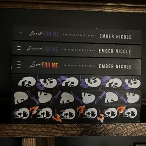 May include: A stack of four books with black covers. The top three books have titles "Break For Me", "Survive For Me", and "Live For Me" by Ember Nicole. The bottom book has a skull and knife design.