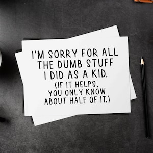 Printable Funny Fathers Day, Mothers Day Card - Sorry For The Dumb Stuff I Did As A Kid (Instant Digital Download) Mom or Dad Birthday