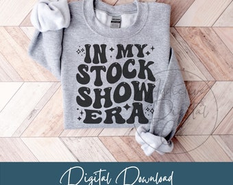 In My Stock Show Era Svg, Stock Show Png, Livestock Exhibition Svg, Animal Fair Shirt Svg, Funny Stock Show Gift Digital