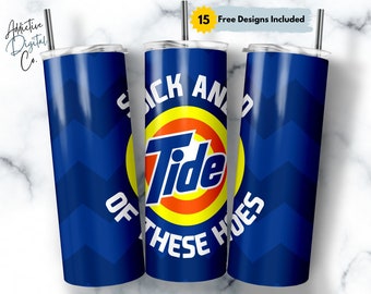 Sick and Tide of These Hoes Funny 20 oz Skinny Tumbler Sublimation Design, Straight & Tapered Tumbler Wrap Png, Instant Download