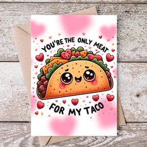 Printable You Are the Only Meat for My Taco Card, Valentine's Day Card 5x7 Pdf, Funny Adult Humor, Cute Love You, Anniversary Card Gift