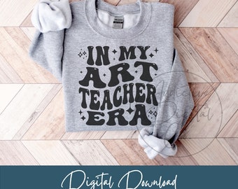 In My Art Teacher Era Svg, Art Teacher Png, Art Instructor Svg, Art Teacher Shirt Svg, Funny Art Teacher Gift Digital