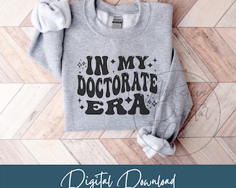 In My Doctorate Era Svg, Doctorate Png, PhD Svg, Doctorate Shirt Svg, Funny Doctorate Student Gift Digital, Graduate School Png
