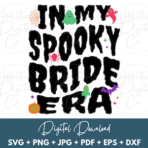 Halloween Bride Svg, In My Spooky Bride Era Svg Png, Wedding Shirt Png Svg, Funny Bachelorette Party Gift Digital Jpg Eps Pdf Graphic