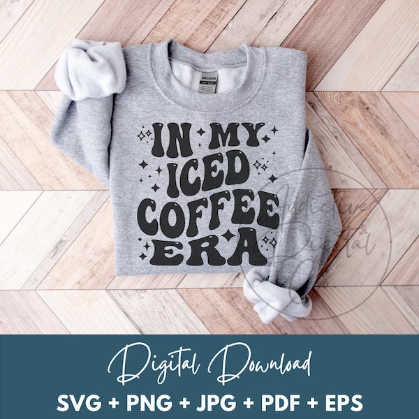 In My Iced Coffee Era Svg, Iced Coffee Png, Cold Brew Svg, Iced Coffee Lover Shirt Svg, Funny Chilled Coffee Enthusiast Gift Digital