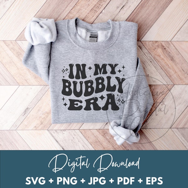 In My Bubbly Era Svg, Bubbly Png, Sparkling Wine Svg, Effervescent Shirt Svg, Funny Bubbly Gift Digital