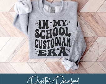In My School Custodian Era Svg, School Custodian Png, Janitor Svg, School Custodian Shirt Svg, Funny School Custodian Gift Digital