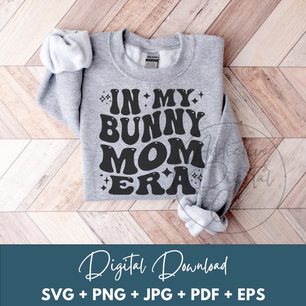 In My Bunny Mom Era Svg, Bunny Mom Png, Rabbit Mom Svg, Bunny Owner Shirt Svg, Funny Bunny Mom Gift Digital