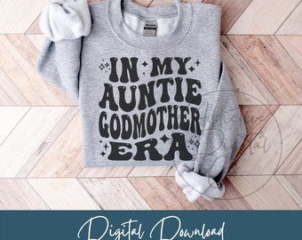In My Auntie Godmother Era Svg Png, Fairy Godmother Svg, Special Aunt Shirt Png Svg, Funny Auntie Godmother Gift Digital Jpg Eps Pdf Graphic