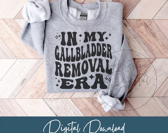 In My Gallbladder Removal Era Svg Png, Cholecystectomy Svg, Gallbladder Surgery Shirt Png Svg, Gallbladder Removal Gift Digital Jpg Eps Pdf