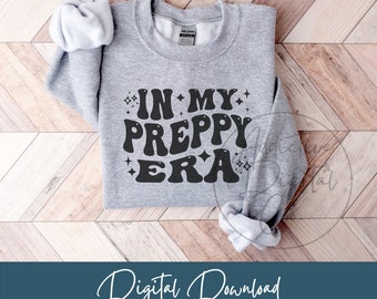 In My Preppy Era Svg Png, Stylish Svg, Classically Dressed Shirt Png Svg, Funny Preppy Gift Digital Jpg Eps Pdf Graphic