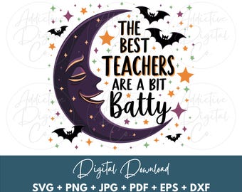 Halloween Teacher Png, The Best Teachers Are A Bit Batty Svg, Halloween Style, Fun Teacher Gift, Instant Svg Png Jpg Eps Dxf Pdf