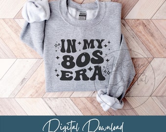 In My 80s Era Svg, 80s Png, Eighties Svg, 80 Year Old Shirt Svg, Funny 80th Birthday Gift Digital