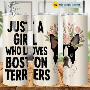 Emballage de verre mince Just A Girl Who Loves Boston Terriers 20 oz, motif floral en sublimation de chien, verre pour amoureux des Boston Terriers PNG, amour de chiot