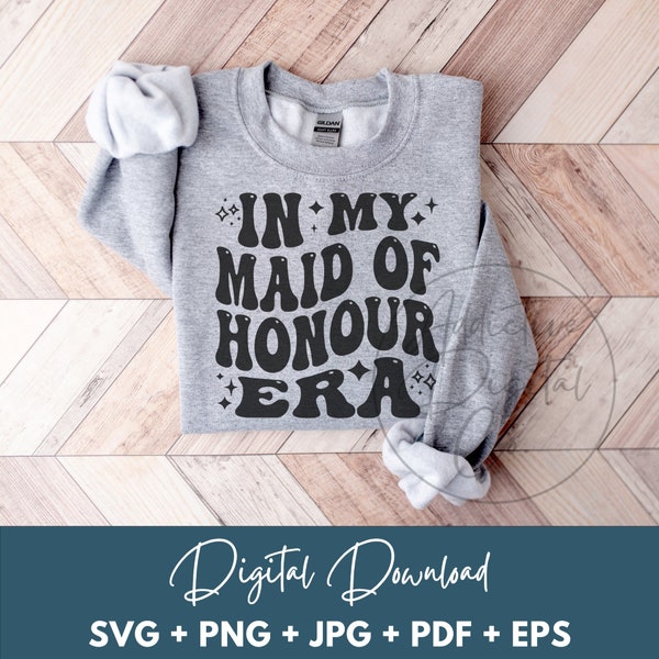 In My Maid of Honour Era Svg Png, Chief Bridesmaid Svg, Maid of Honor Shirt Png Svg, Funny Maid of Honour Gift Digital Jpg Eps Pdf Graphic