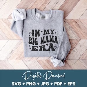 In My Big Mama Era Svg, Big Mama Png, Matriarch Svg, Grandma Shirt Svg, Funny Big Mama Gift Digital