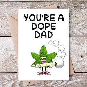 Sie sind ein Dope Dad Karte, lustige druckbare Vatertagskarte, 5 x 7 sofortiger digitaler Download, einzigartige Dad Geschenke Stoner Marijuana 420 Unkraut Dad Card Card