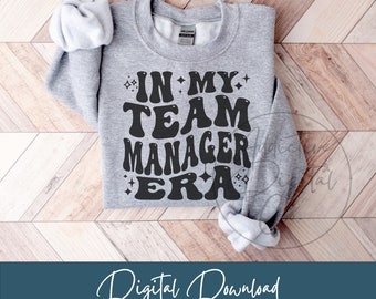 In My Team Manager Era Svg, Team Manager Png, Squad Leader Svg, Team Manager Shirt Svg, Funny Team Manager Gift Digital