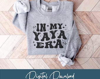 In My Yaya Era Svg, Yaya Png, Grandmother Svg, Yaya Shirt Svg, Yaya Gift Digital, Funny Grandma Png