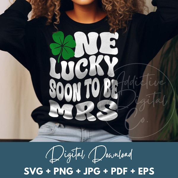 One Lucky Soon to Be Mrs Svg Png, Bride-to-be St. Patrick's Day Svg, Engaged Shirt Svg, Funny Soon to Be Mrs Gift Digital Jpg Eps Graphic