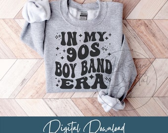 In My 90s Boy Band Era Svg Png, 1990s Boyband Svg, 90s Boy Band Shirt Png Svg, Funny 90s Boy Band Gift Digital Jpg Eps Pdf Graphic