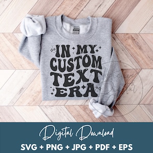 Personalized In My Custom Text Era Svg, Custom Text Png, Personalized Text Svg, Custom Text Shirt Svg, Funny Custom Text Gift Digital