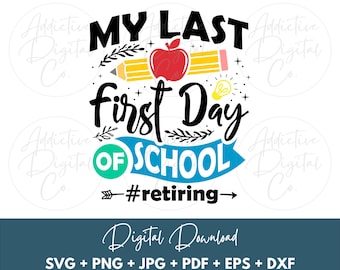 My Last First Day of School Teacher Retiring Svg, Funny Retirement Gift for Teacher Clipart - Retiring Teacher Png - Back to School Svg Png