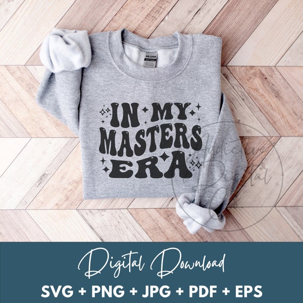In My Masters Era Svg Png, Graduate Degree Svg, Masters Degree Shirt Png Svg, Funny Masters Gift Digital Jpg Eps Pdf Graphic