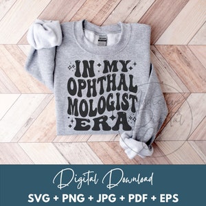 In My Ophthalmologist Era Svg, Ophthalmologist Png, Eye Doctor Svg, Ophthalmologist Shirt Svg, Ophthalmologist Gift, Vision Specialist