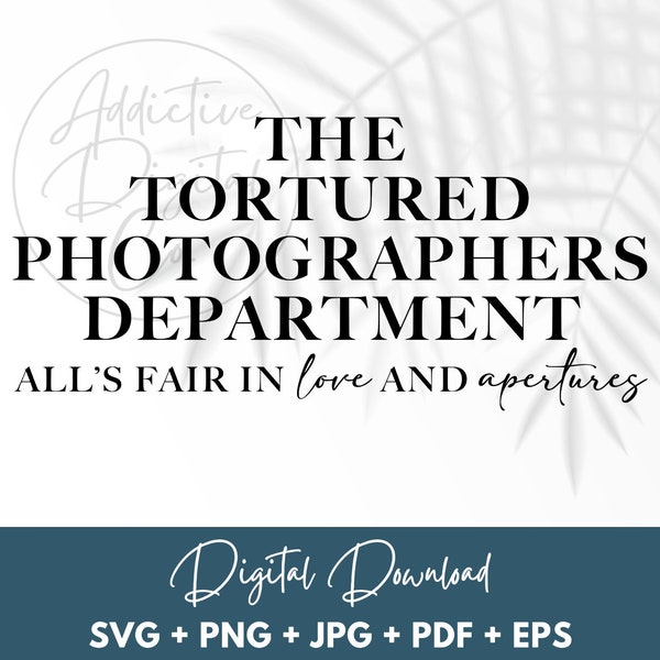 Tortured Photographers Department Svg Png, Photogs Svg, Shutterbugs Shirt Png Svg, Funny Photographers Gift Digital Jpg Eps Pdf Graphic