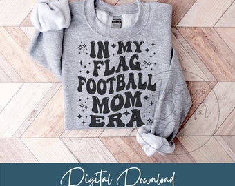 In My Flag Football Mom Era Svg Png, Youth Football Mother Svg, Funny Flag Football Mama Shirt Png Svg Gift Digital Jpg Eps Pdf Graphic
