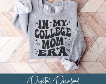 In My College Mom Era Svg Png, University Mother Svg, College Parent Shirt Png Svg, Funny College Mom Gift Digital Jpg Eps Pdf Graphic