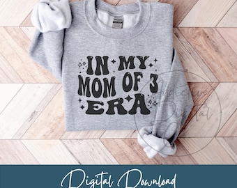 In My Mom of 3 Era Svg, Mom of 3 Png, Mother of Three Svg, Mom of 3 Shirt Svg, Funny Trio's Mom Gift Digital