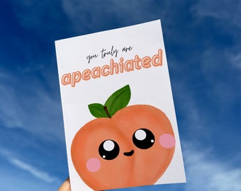 Peach You Truly Are Apeachiated Greeting Card . Food Pun, Cute, Funny, Kawaii . Anniversary, Valentine's Day, Friendship . Printable + Blank