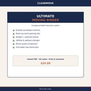 May include: A 52-page printable relocation system titled CLEARMOVE ULTIMATE MOVING BINDER. It includes an 8-week countdown, packing lists, budget tracker, utilities and address changes, mover quotes, and a first-week plan in US Letter format.