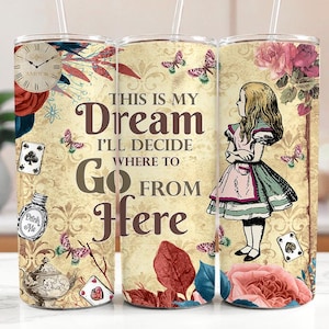 Alice in Wonderland Tumbler, 20oz Skinny Tumbler Sublimation Design, Digital Download PNG Instant, Straight Tumbler Wrap, This is my Dream